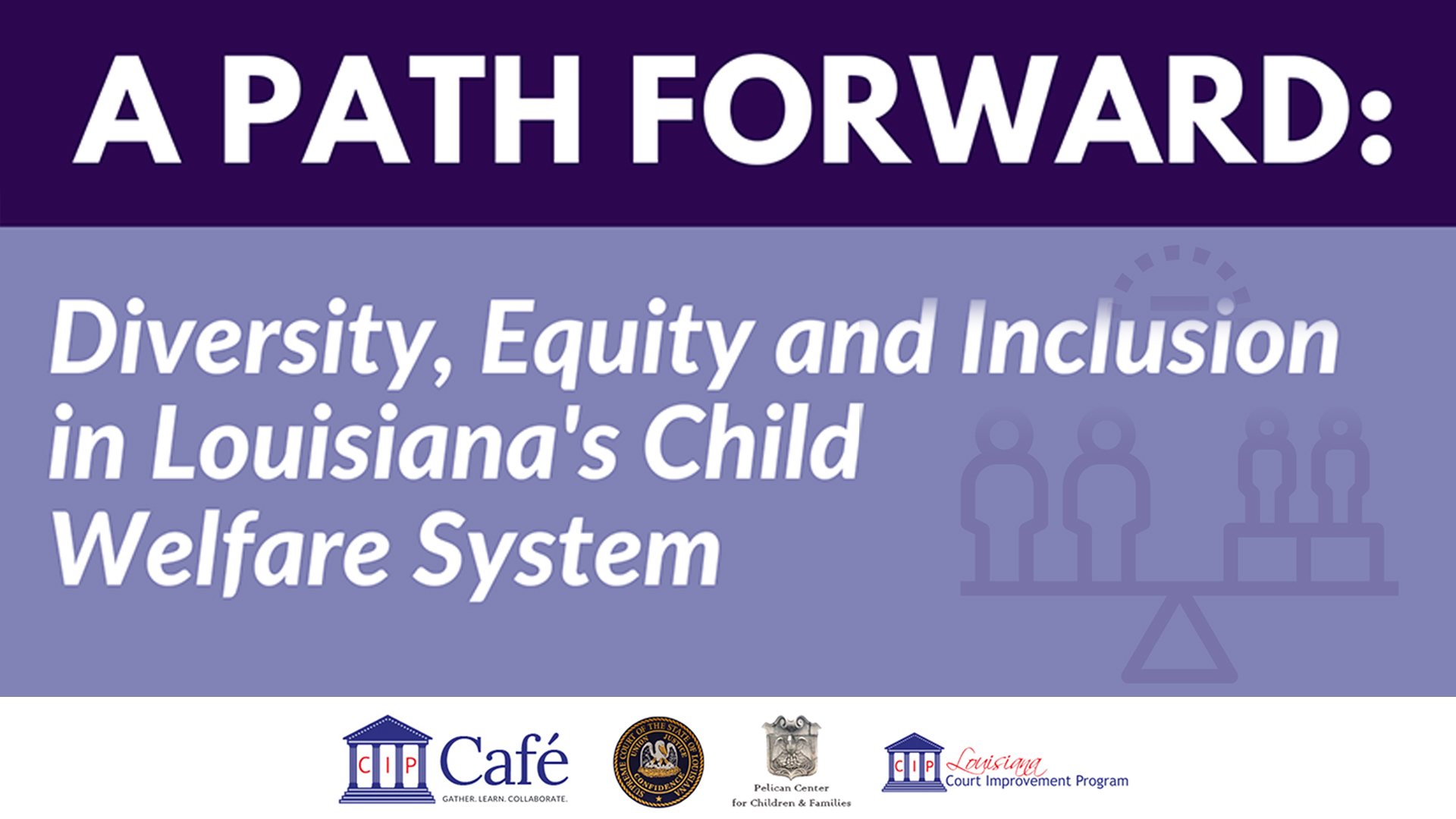 A Path Forward: Diversity, Equity, and Inclusion in Louisiana’s Child Welfare System