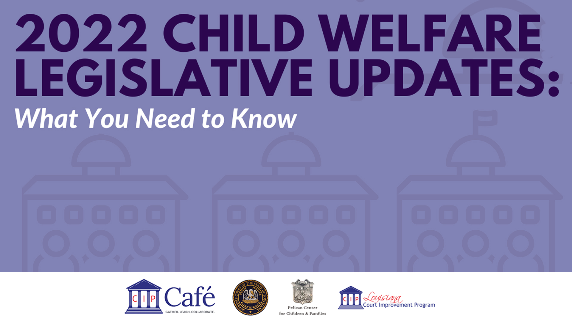 2022 CHILD WELFARE LEGISLATIVE UPDATES: What You Need to Know