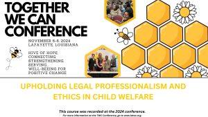 Upholding Legal Professionalism and Ethics in Child Welfare
