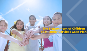 The Department of Children and Family Services Case Plan